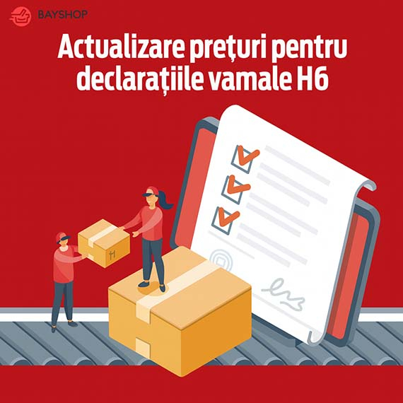 Actualizare prețuri pentru declarațiile vamale H6